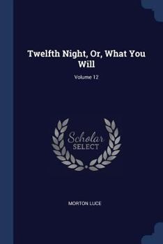 Paperback Twelfth Night, Or, What You Will; Volume 12 Book