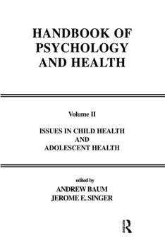 Issues in Child Health and Adolescent Health: Handbook of Psychology and Health, Volume 2 (Handbook of Psychology and Health)
