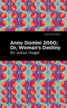 Hardcover Anno Domini 2000: Or, Woman's Destiny Book