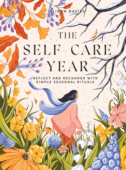 Hardcover The Self-Care Year: Reflect and Recharge with Simple Seasonal Rituals Book