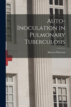 Paperback Auto-inoculation in Pulmonary Tuberculosis Book
