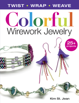 Paperback Colorful Wirework Jewelry: Twist, Wrap, Weave Book