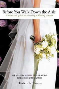Paperback Before You Walk Down the Aisle: A Woman's Guide to Selecting a Lifelong Partner Book