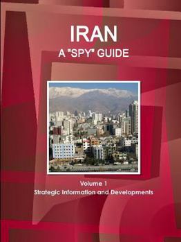 Paperback Iran A "Spy" Guide Volume 1 Strategic Information and Developments Book