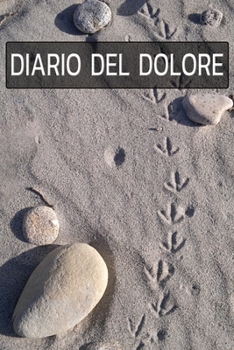 DIARIO DEL DOLORE: Il compagno contro il dolore come protocollo del dolore su pagine pronte per 90 giorni (Italian Edition)
