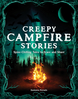 Hardcover Creepy Campfire Stories: Spine-Chilling Tales to Scare and Share Book