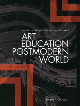 Hardcover Art Education in a Postmodern World: Collected Essays Book