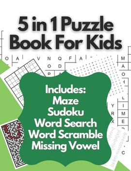Paperback 5 in 1 Puzzle Book For Kids: Ultimate Puzzles Book For Kids Containing Maze Puzzles, Word Search Puzzles, MIssing Vowel Puzzles, Sudoku Puzzles And Book