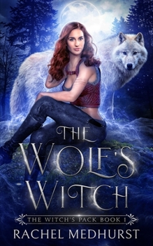 The Wolf's Witch - Book #1 of the Witch's Pack