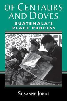 Paperback Of Centaurs And Doves: Guatemala's Peace Process Book