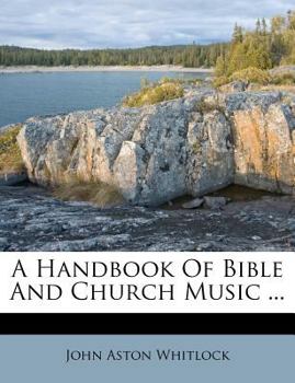 A Handbook of Bible and Church Music