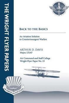 Back to Basics: An Aviation Solution to Counterinsurgent Warfare: Wright Flyer Paper No. 23