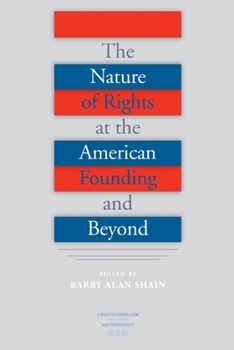 The Nature of Rights at the American Founding and Beyond - Book  of the Constitutionalism and Democracy