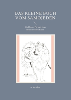 Paperback Das kleine Buch vom Samojeden: Ein kleines Portrait einer faszinierenden Rasse. [German] Book