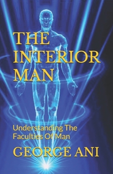 Paperback The Interior Man: Understanding The Faculties Of Man Book
