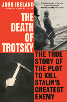 Hardcover The Death of Trotsky: The True Story of the Plot to Kill Stalin's Greatest Enemy Book
