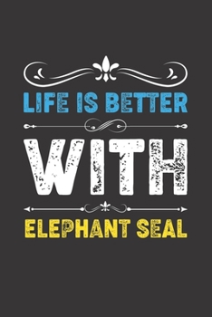 Paperback Life Is Better With Elephant Seal: Funny Elephant Seal Lovers Gifts Dot Grid Journal Notebook 6x9 120 Pages Book