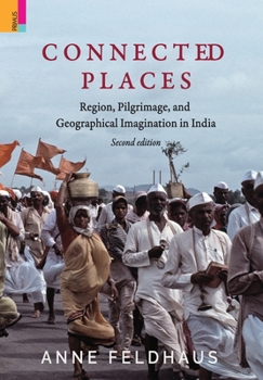 Hardcover Connected Places: Religion, Pilgrimage, And Geographical Imagination In India Book