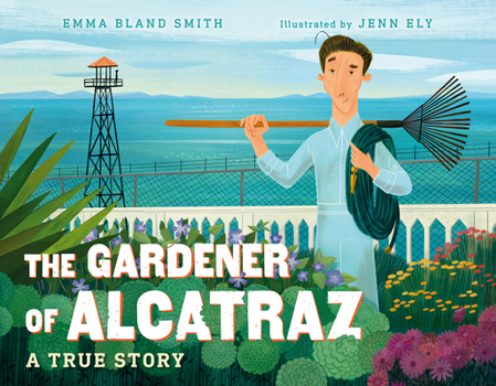 Hardcover The Gardener of Alcatraz: A True Story Book