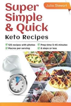 Paperback Super Simple & Quick Keto Recipes: Are you sick of being overweight, flabby, tired, brain-fogged, low-energy and stressed out? Eating a wholesome Keto Book