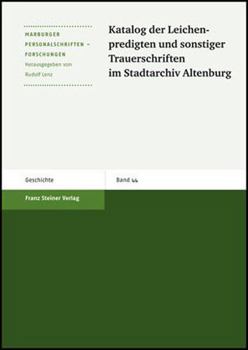 Katalog Der Leichenpredigten Und Sonstiger Trauerschriften Im Stadtarchiv Altenburg