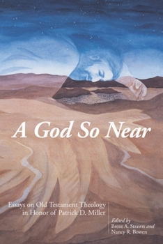 Hardcover A God So Near: Essays on Old Testament Theology in Honor of Patrick D. Miller Book