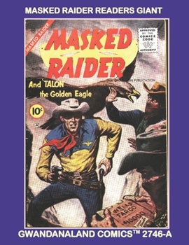 Paperback Masked Raider Readers Giant: Gwandanaland Comics #2746-A: Economical Black & White Version - The Complete Stories of the Wild West Justice-Hunter Book