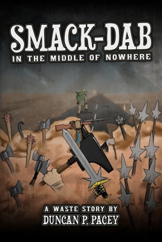 Paperback Smack-dab, in the Middle of Nowhere: A post-apocalyptic comedy novel Book