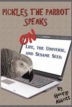 Paperback Pickles The Parrot Speaks: On Like, The Universe, And Sesame Seed. Book