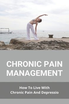 Paperback Chronic Pain Management: How To Live With Chronic Pain And Depressio: Buzzfeed Chronic Illness Book