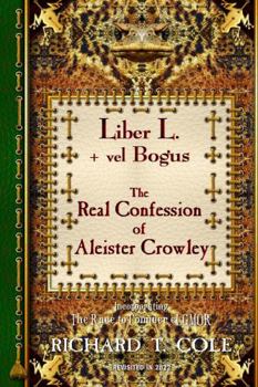 Paperback Liber L. + vel Bogus - The Real Confession of Aleister Crowley: The Greater and Lesser Heresy Conjoined Book