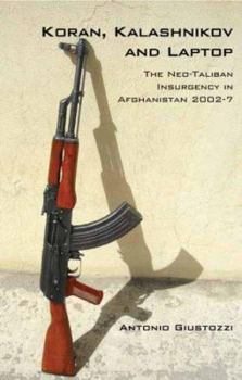 Hardcover Koran, Kalashnikov, and Laptop: The Neo-Taliban Insurgency in Afghanistan 2002-2007 (Columbia/Hurst) Book