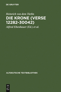 Die Krone (Verse 12282-30042): Nach Der Handschrift Cod.Pal.Germ. 374 Der Universitatsbibliothek Heidelberg Nach Vorarbeiten Von Fritz Peter Knapp Un