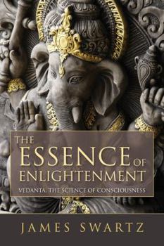 Paperback The Essence of Enlightenment: Vedanta, the Science of Consciousness Book
