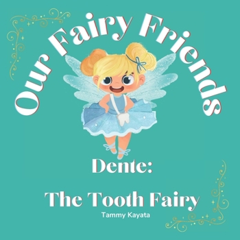 Paperback Our Fairy Friends, Dente: The Tooth Fairy Book