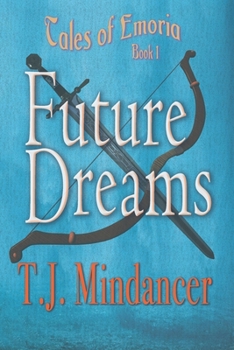 Future Dreams - Book #1 of the Tales of Emoria