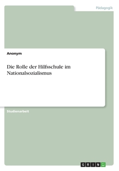 Paperback Die Rolle der Hilfsschule im Nationalsozialismus [German] Book