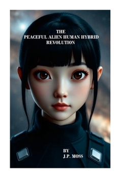 Paperback The Peaceful Alien Human Hybrid Revolution Book