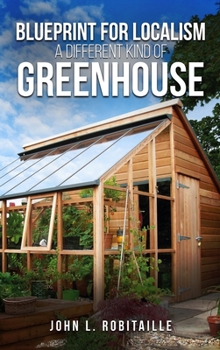 Hardcover Blueprint for Localism - Different Kind of Greenhouse Book