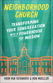 Paperback Neighborhood Church: Transforming Your Congregation Into a Powerhouse for Mission Book