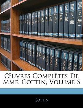 Paperback Oeuvres Compl?tes de Mme. Cottin, Volume 5 [French] Book