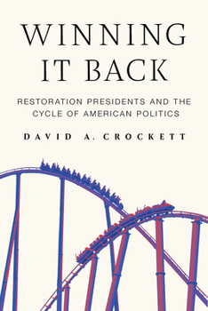 Hardcover Winning It Back: Restoration Presidents and the Cycle of American Politics Book