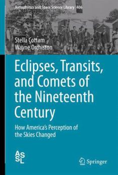 Hardcover Eclipses, Transits, and Comets of the Nineteenth Century: How America's Perception of the Skies Changed Book