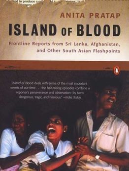 Paperback Island of Blood: Frontline Reports from Sri Lanka, Afghanistan, and Other South Asian Flashpoints Book