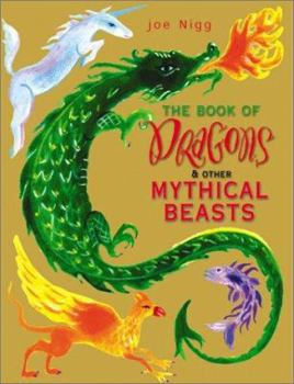 Hardcover The Book of Dragons & Other Mythical Beasts Book
