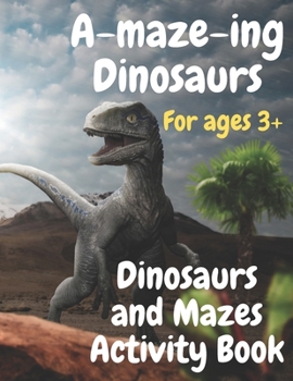 Paperback Dinosaurs and Mazes Activity Book: A-maze-ing Dinosaurs Book