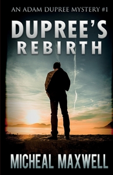 Dupree's Rebirth (An Adam Dupree Mystery) - Book #1 of the Adam Dupree Mystery