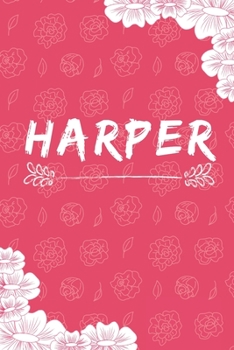 Harper Notebook: A Personalized Notebook / Journal for Girls and women with flowers. (6x9 Journals to Write with 120 Pages Lined Journal Paper)
