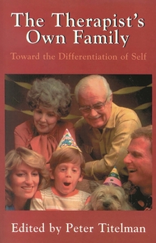 Paperback The Therapist's Own Family: Toward the Differentiation of Self Book