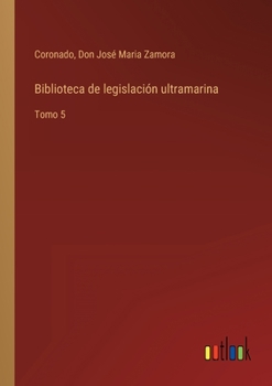 Paperback Biblioteca de legislación ultramarina: Tomo 5 [Spanish] Book